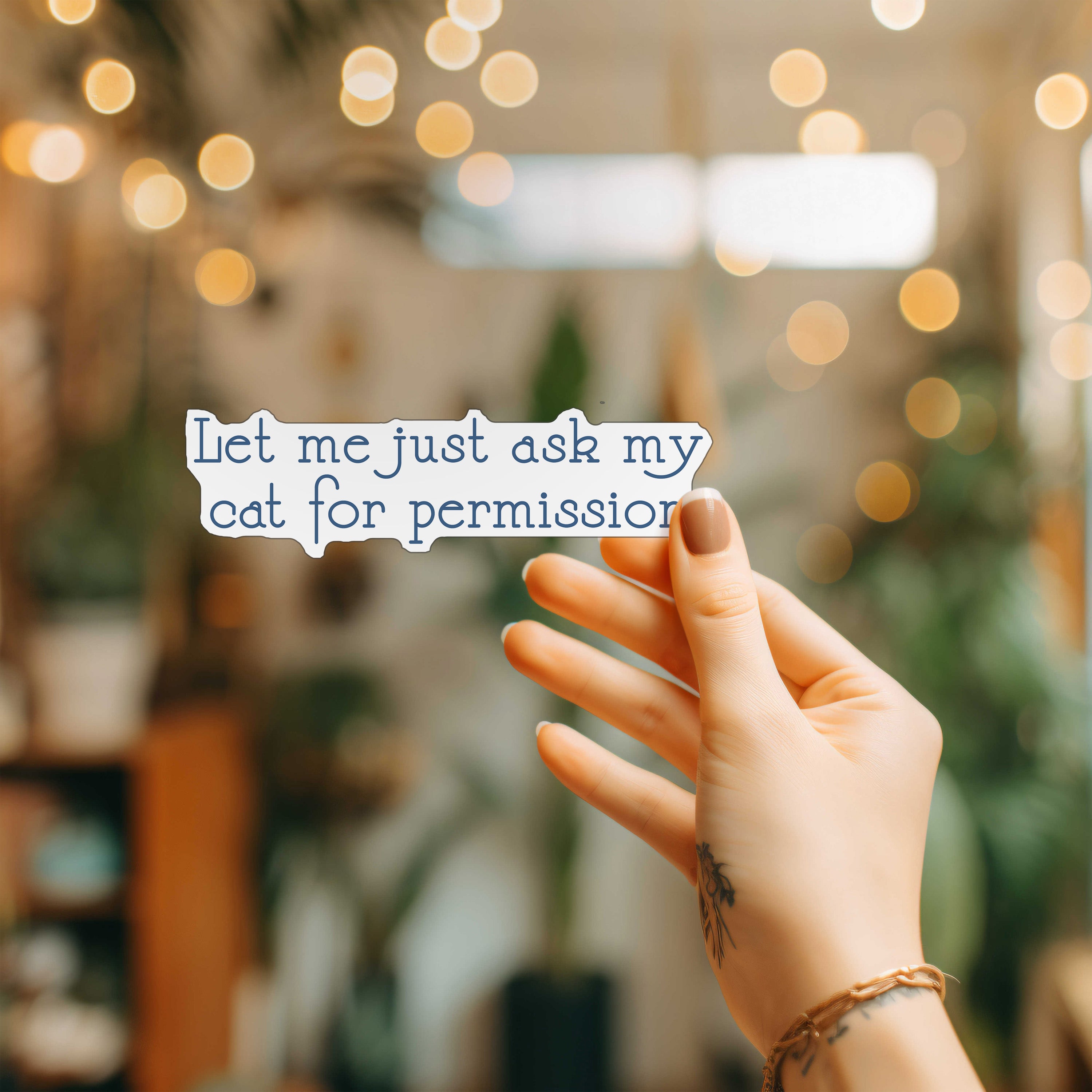 Let me just ask my cat for permission sticker