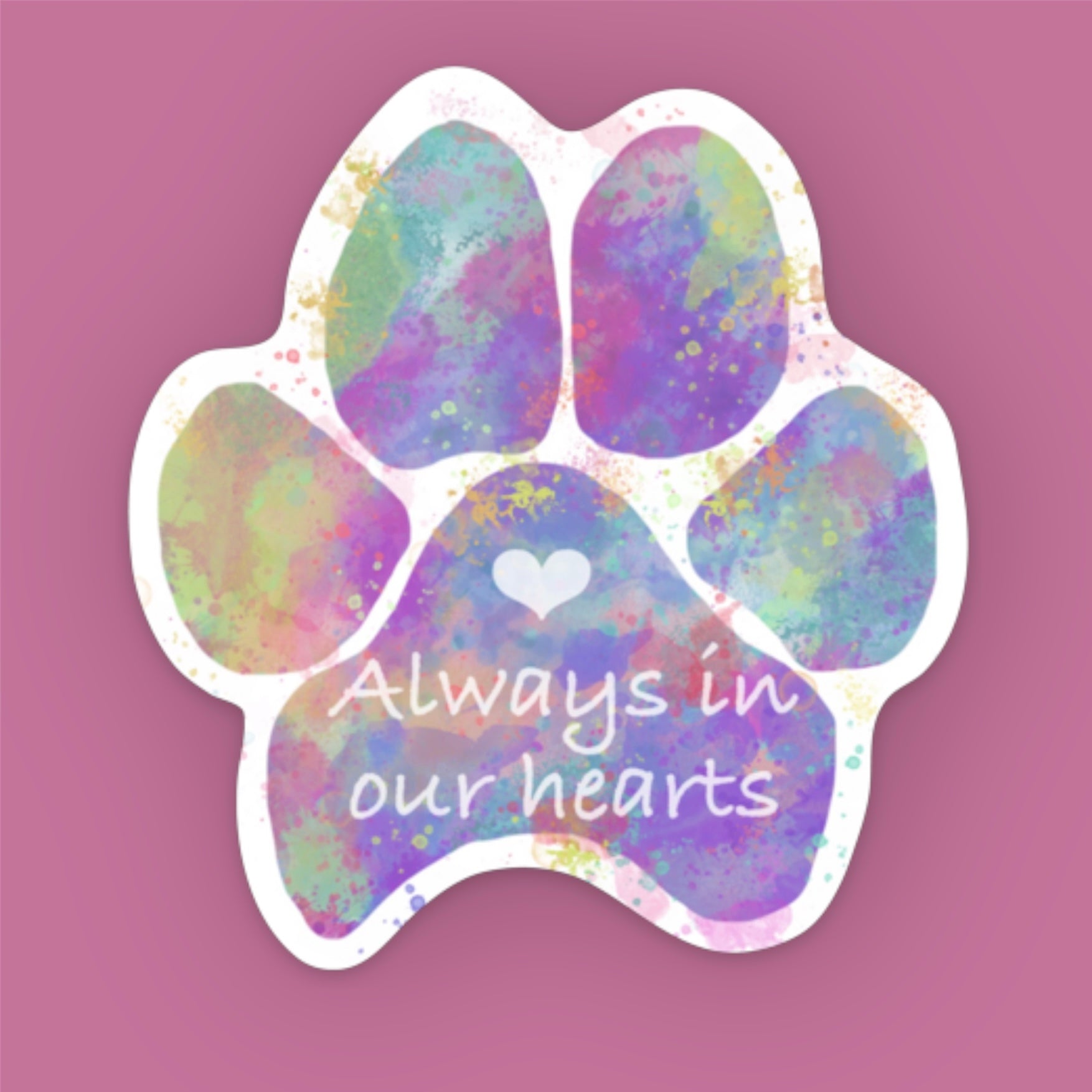 Colorful paw print sticker with 'Always in our hearts'
